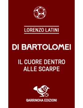 Di Bartolomei. Il cuore...